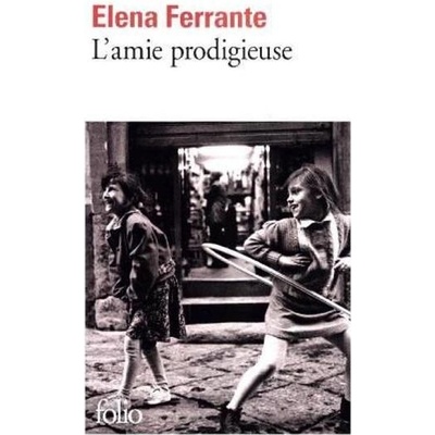 Lamie prodigieuse - Ferrante, Elena