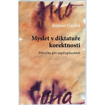 Myslet v diktatuře korektnosti - Roman Cardal