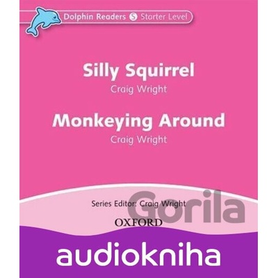 Dolphin Readers Starter: Silly Squirrel / Monkeying Around - Craig Wright