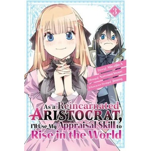 As a Reincarnated Aristocrat, I'll Use My Appraisal Skill to Rise in the World 3 (manga) | Jimmy, Miraijin a (ISBN: 9781646515141)