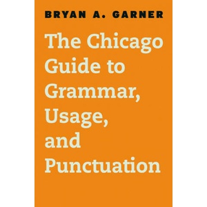 Chicago Guide to Grammar, Usage, and Punctuation | Bryan A. Garner (2016)