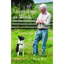 Sheepdogs at Work - One Man and His Dog Iley TonyPaperback / softback