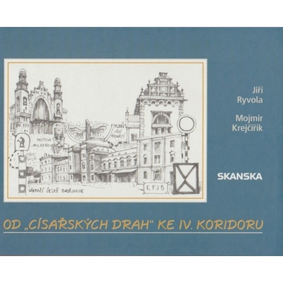 Od císařských drah ke IV. koridoru (Jiří Ryvola, Mojmír Krejčiřík)
