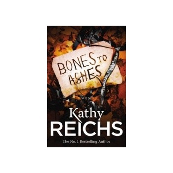 Bones to Ashes: - Temperance Brennan 10 - - Kathy Reichs