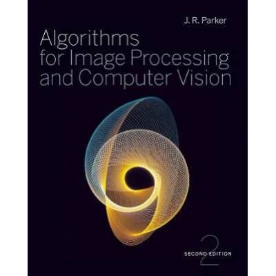 Algorithms for Image Processing and Computer Vision | J J Parker