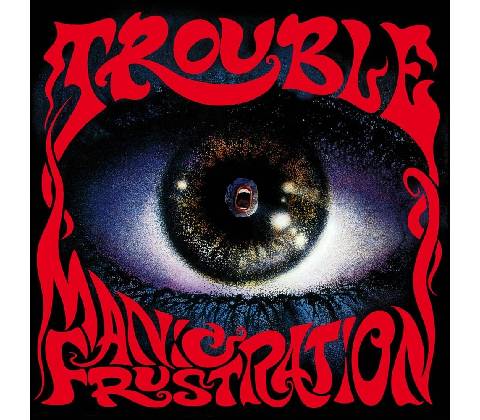 Trouble: Manic Frustration LP