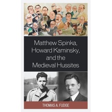 Matthew Spinka, Howard Kaminsky, and the Future of the Medieval Hussites