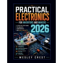 Practical Electronics for Inventors and Makers 2026 Wesley Crest,Wesley Crest