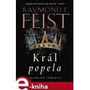 Sága ohňotvůrců: Král popela - Raymond E. Feist