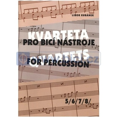 Libor Kubánek Kvarteta pro bicí nástroje 5, 6, 7, 8