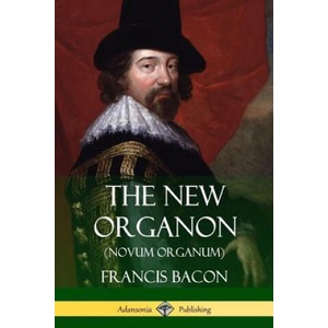 New Organon (Novum Organum) | FRANCIS BACON (ISBN: 9781387813674)