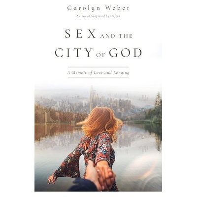 Sex and the City of God Weber Carolyn