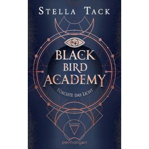 Black Bird Academy - Fürchte das Licht | Stella Tack (ISBN: 9783764532833)