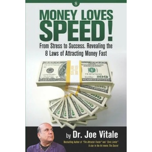Money Loves Speed: From Stress to Success: Revealing the 8 Laws of Attracting Money Fast | Joe Vitale (ISBN: 9781660781133)