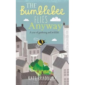 Bumblebee Flies Anyway | Kate Bradbury (ISBN: 9781472943125)