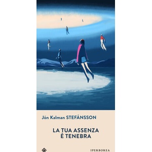 tua assenza è tenebra | Jón Kalman Stefánsson (ISBN: 9788870916560)