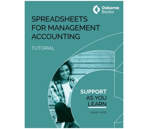 SPREADSHEETS FOR MANAGEMNT ACCOUNTING TUTORIAL - WENDY YATES