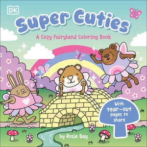 Super Cuties: A Cozy Fairyland Coloring Book | BAY ROSIE (ISBN: 9798217306053)