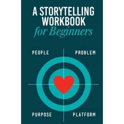 Storytelling Workbook for Beginners: A Workbook to Brainstorm, Practice, and Create 100 Stories | B. Rain Bennett