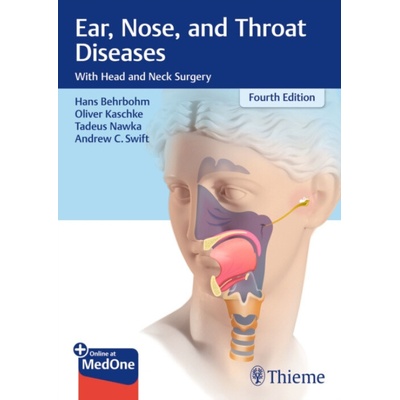Ear, Nose, and Throat Diseases - Behrbohm, Hans a Kaschke, Oliver a Nawka, Tadeus a Swift, Andrew C.