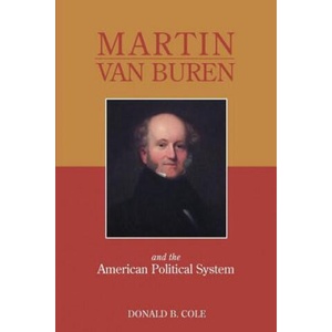 Martin Van Buren and the American Political System | Donald B. Cole (ISBN: 9781590910290)