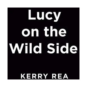 Lucy On The Wild Side | Rea, Kerry (ISBN: 9780593201862)