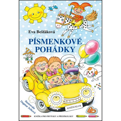 Písmenkové pohádky - Knížka pro prvňáky a předškoláky - Eva Bešťáková, Dagmar Ježková