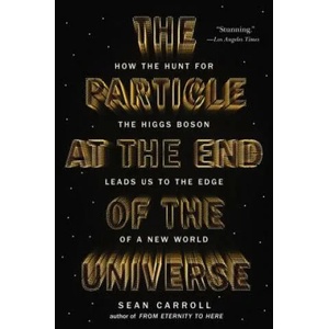 The Particle at the End of the Universe | Sean Carroll (ISBN: 9780142180303)
