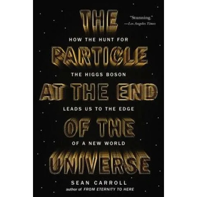 The Particle at the End of the Universe | Sean Carroll
