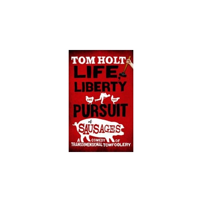 Life, Liberty and the Pursuit of Sausages Holt TomPaperback