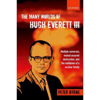 Many Worlds of Hugh Everett III | Peter Byrne