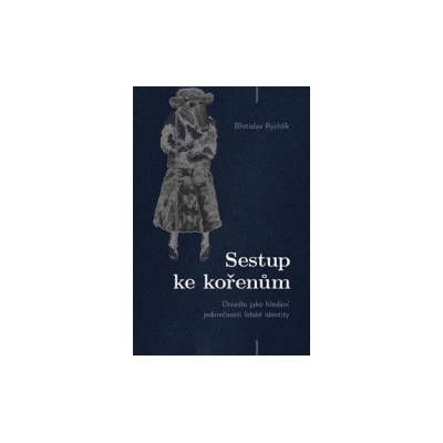 Sestup ke kořenům - Břetislav Rychlík