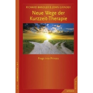 Neue Wege der Kurzzeit-Therapie | John Grinder, Richard Bandler, Hildegard Höhr, Theo Kierdorf (ISBN: 9783873879546)