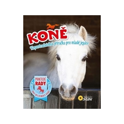Koně - Nepostradatelná příručka pro mladé jezdce