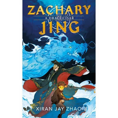 Zachary Jing a Dračí císař - Jay Xiran Zhao