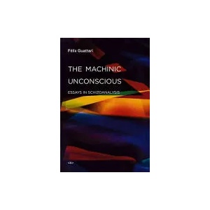 Machinic Unconscious | Felix Guattari (ISBN: 9781584350880)