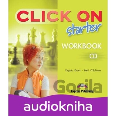 Click On Starter - Workbook Class CD - Neil O'Sullivan, Virginia Evans