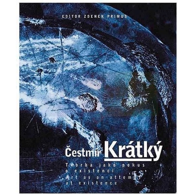 Tvorba jako pokus o existenci - Čestmír J. Krátký