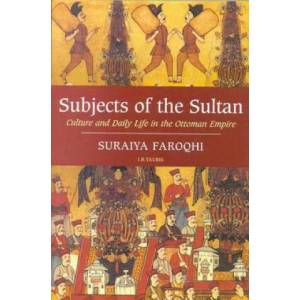 Subjects of the Sultan | Suraiya Faroqhi (ISBN: 9781850437604)