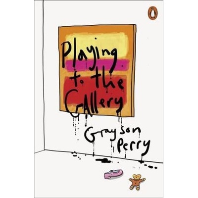 Playing to the Gallery - Grayson Perry