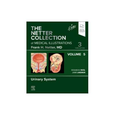 The Netter Collection of Medical Illustrations: Urinary System, Volume 5 | Jaime Landman, Roshan Patel