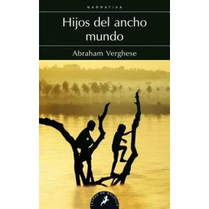Hijos del Ancho Mundo | Abraham Verghese (2011)
