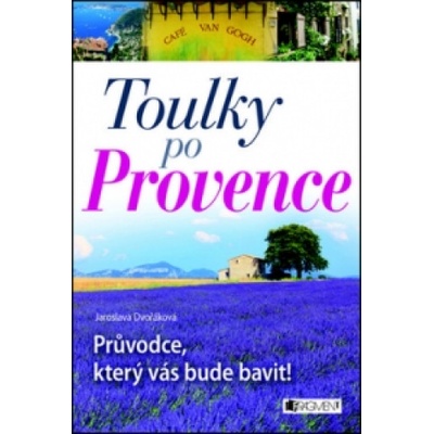 Toulky po Provence - Jaroslava Dvořáková