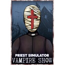 Priest Simulator: Vampire Show