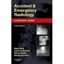 Accident and Emergency Radiology: A Survival Guide - Raby Nigel