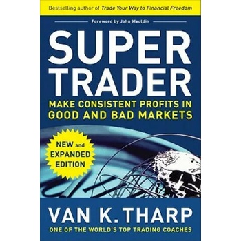 Super Trader, Expanded Edition: Make Consistent Profits in Good and Bad Markets