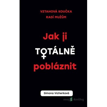 Jak ji totálně pobláznit - Simona Vicherková