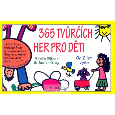 365 tvůrčích her pro děti Od 2 let výše Ellison Sheila, Gray Judith