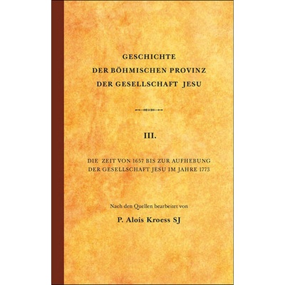 Geschichte der Böhmischen Provinz der Gesellschaft Jesu - Alois Kroess