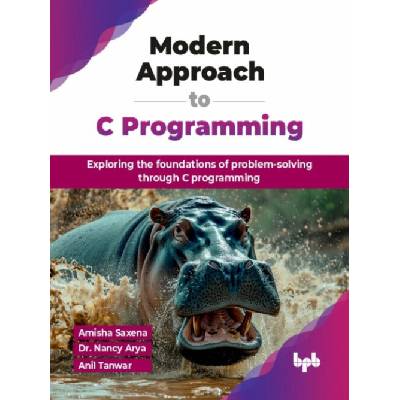Modern Approach to C Programming - Saxena, Amisha a Arya, Nancy